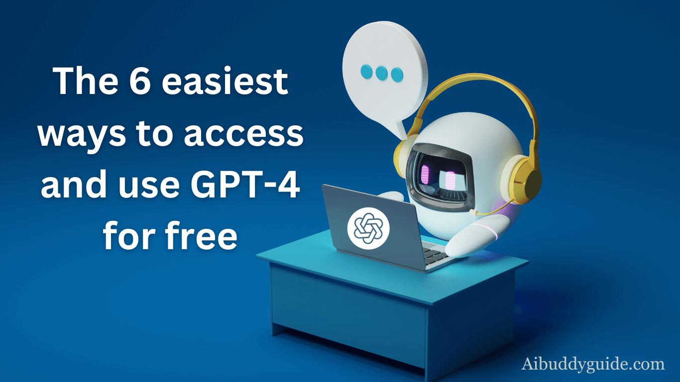 The 6 easiest ways to access and use GPT-4 for free